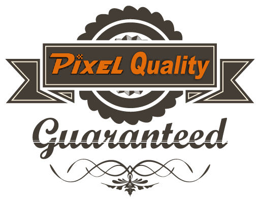 Pixel Quality Guaranteed!